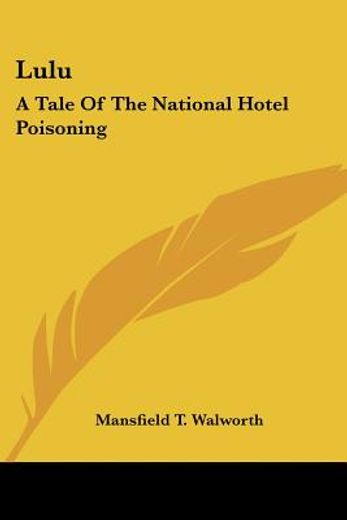 lulu: a tale of the national hotel poisoning