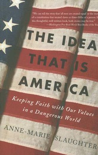 the idea that is america,keeping faith with our values in a dangerous world