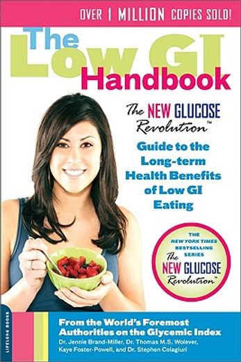 The Low GI Handbook: The New Glucose Revolution Guide to the Long-Term Health Benefits of Low GI Eating (New Glucose Revolutions) (en Inglés)