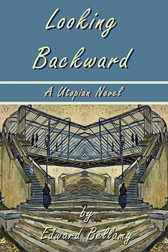 looking backward by edward bellamy,a utopian novel