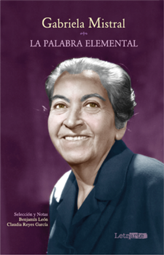 Gabriela Mistral, la Palabra Elemental