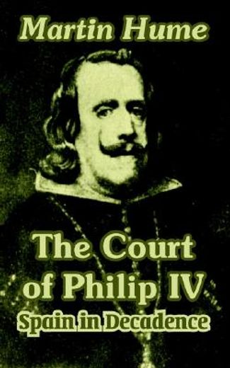 the court of philip iv: spain in decadence