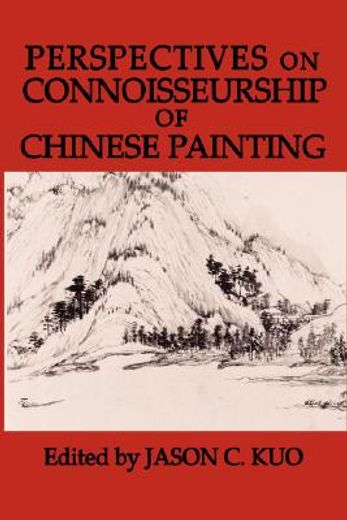 perspectives on connoisseurship of chinese painting (en Inglés)
