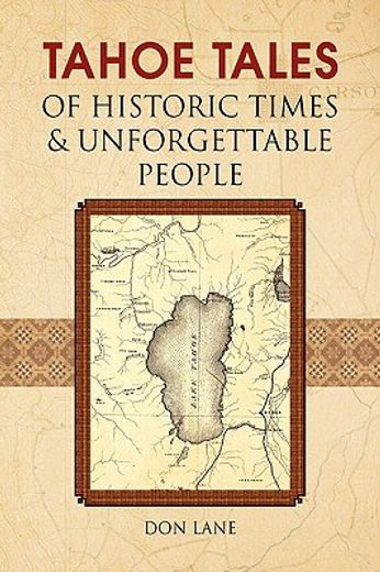 tahoe tales of historic times & unforgettable people (en Inglés)
