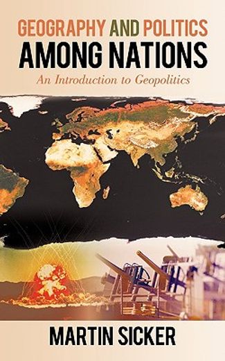 geography and politics among nations,an introduction to geopolitics (en Inglés)