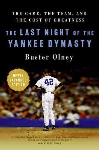 the last night of the yankee dynasty,the game, the team, and the cost of greatness (en Inglés)