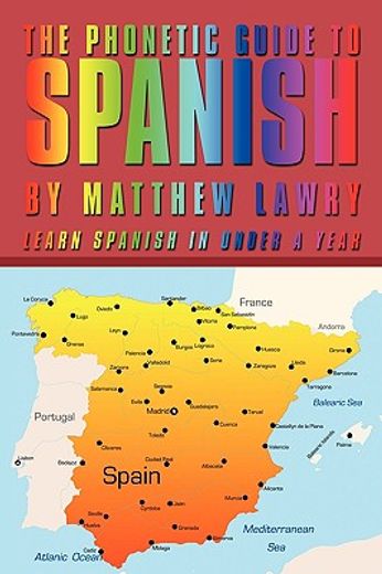 the phonetic guide to spanish,learn spanish in under a year