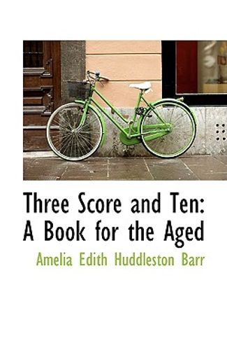 three score and ten: a book for the aged