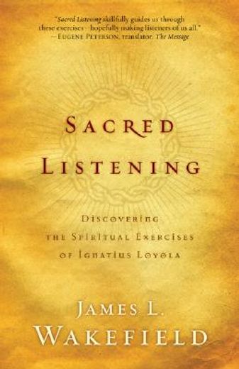 sacred listening,discovering the spiritual exercises of ignatius loyola (en Inglés)