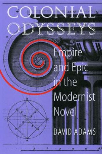 colonial odysseys,empire and epic in the modernist novel