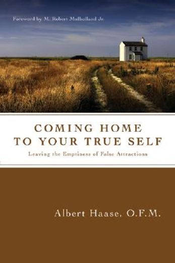 Coming Home to Your True Self: Leaving the Emptiness of False Attractions (in English)