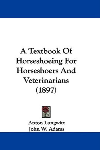 a textbook of horseshoeing for horseshoers and veterinarians