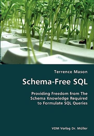 schema-free sql- providing freedom from the schema knowledge required to formulate sql queries