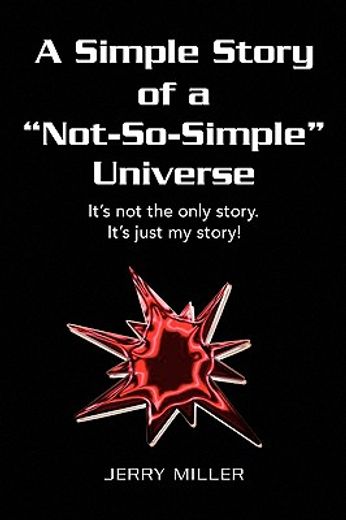 a simple story of a ´not-so-simple´ universe,it´s not the only story. it´s just my story!
