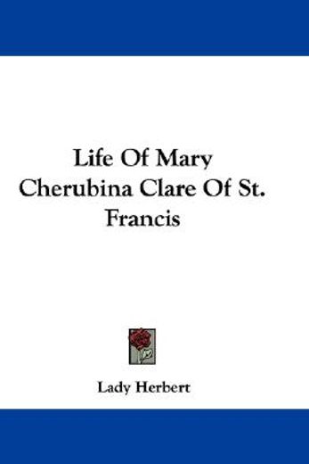 life of mary cherubina clare of st. fran