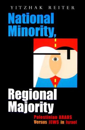 national minority, regional majority,palestinian arabs versus jews in israel