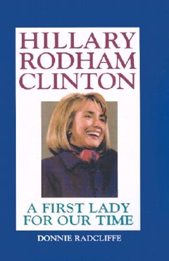 hillary rodham clinton,a first lady for our time