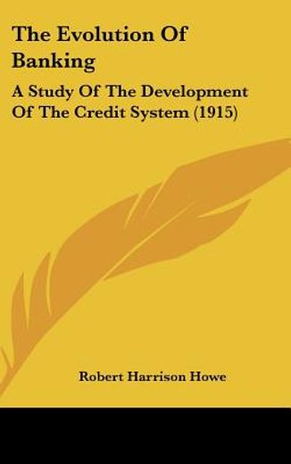 the evolution of banking,a study of the development of the credit system
