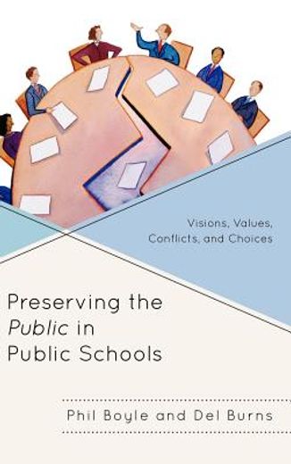 preserving the public in public schools,visions, values, conflicts, and choices