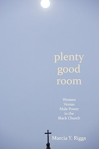 plenty good room: women versus male power in the black church