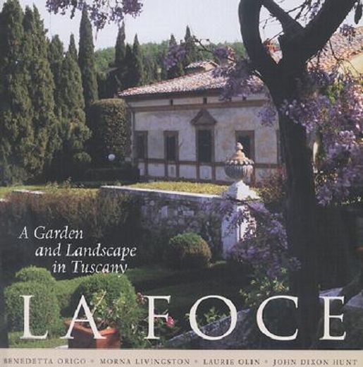 la foce,a garden and landscape in tuscany