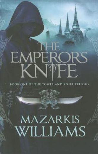 The Emperor's Knife: Book One of the Tower and Knife Trilogy (en Inglés)