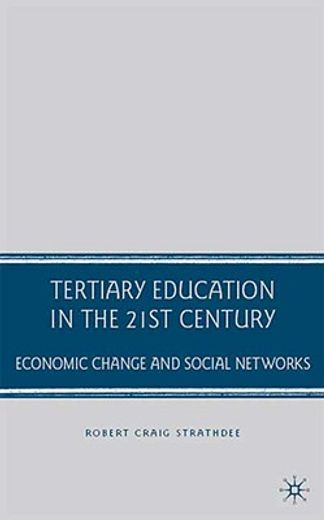tertiary education in the 21st century,economic change and social networks