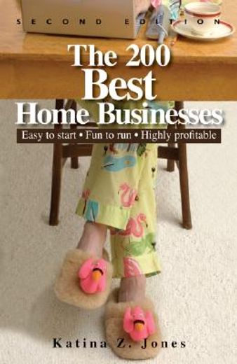 the 200 best home businesses,easy to start, fun to run, highly profitable