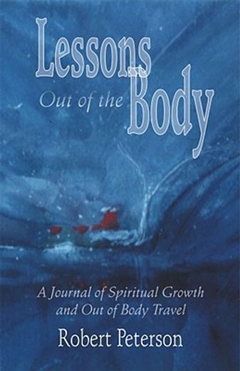 lessons out of the body,a journal of spiritual growth and out-of-body travel