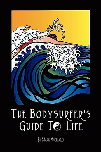 the bodysurfer´s guide to life