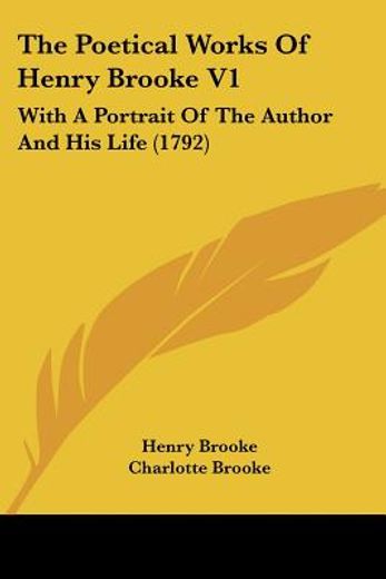 the poetical works of henry brooke v1: w