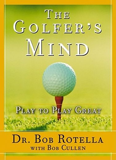 the golfer´s mind,play to play great