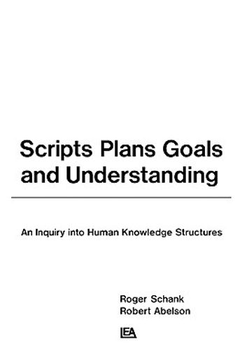 scripts, plans, goals, and understanding,an inquiry into human knowledge structures