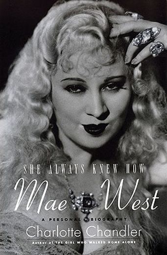 she always knew how,mae west: a personal biography
