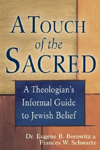 a touch of the sacred,a theologian´s informal guide to jewish belief