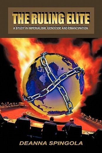 The Ruling Elite,A Study in Imperialism, Genocide and Emancipation (en Inglés)