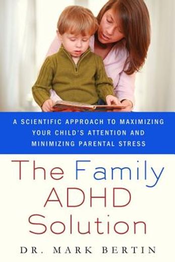 Family Adhd Solution: A Scientific Approach to Maximizing Your Child's Attention and Minimizing Parental Stress (en Inglés)