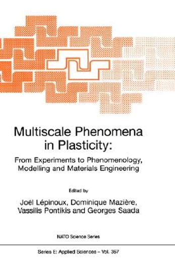multiscale phenomena in plasticity:from experiments to phenomenology, modelling and materials engineering (in English)