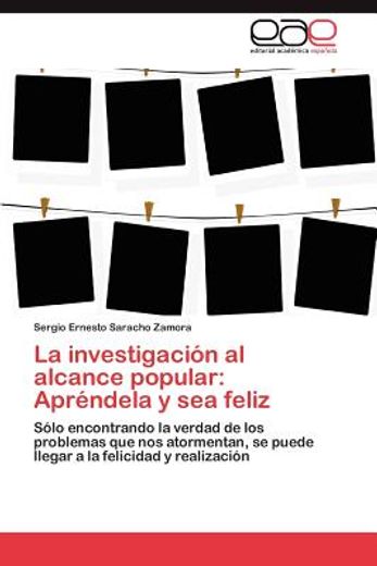 la investigaci n al alcance popular: apr ndela y sea feliz (in Spanish)