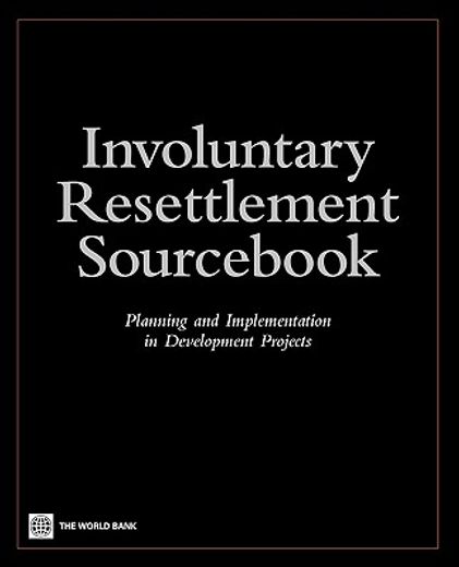 involuntary resettlement sourc,planning and implemention in development projects