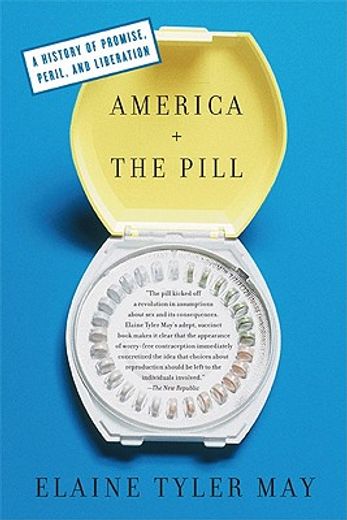 america and the pill,a history of promise, peril, and liberation
