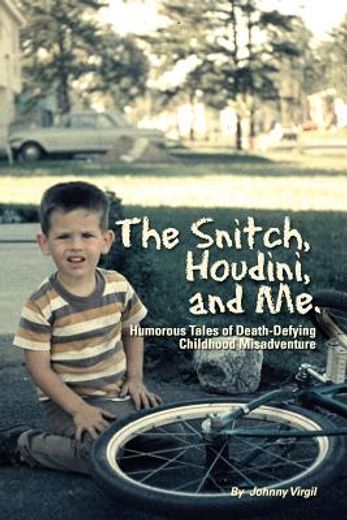 the snitch, houdini and me