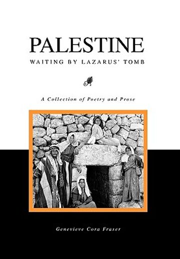 palestine - waiting by lazarus` tomb,a collection of poetry and prose