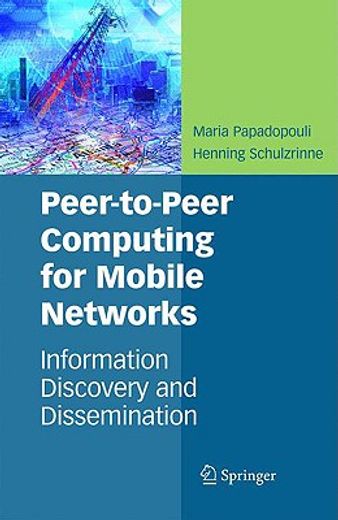 peer-to-peer computing for mobile networks,information discovery and dissemination