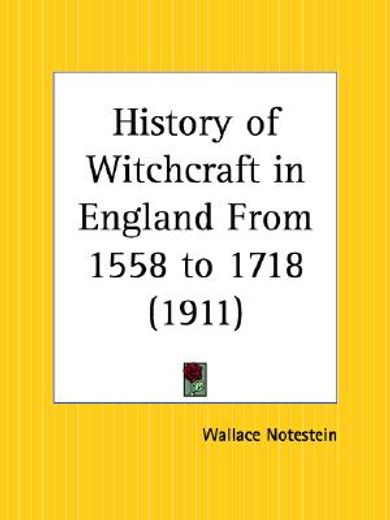 history of witchcraft in england from 1558 to 1718, 1911