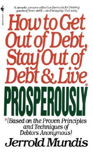 how to get out of debt, stay out of debt and live prosperously