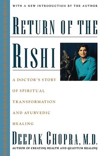 return of the rishi,a doctor´s story of spiritual transformation and ayurvedic healing (en Inglés)