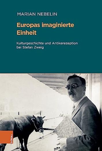 Europas Imaginierte Einheit: Kulturgeschichte Und Antikerezeption Bei Stefan Zweig (en Alemán)