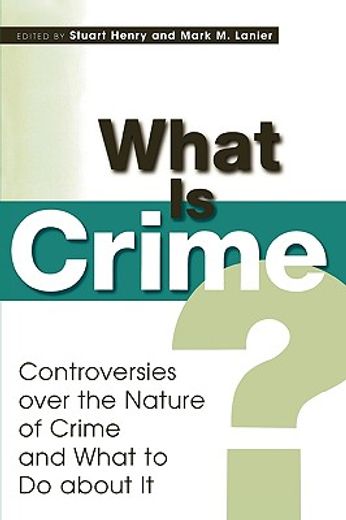 what is crime?,controversies over the nature of crime and what to do about it