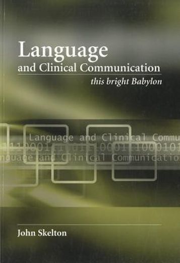 Language and Clinical Communication: This Bright Babylon (en Inglés)